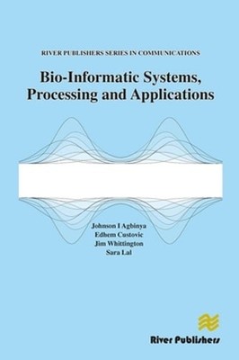 Bio-Informatic Systems, Processing and Applications by Johnson I Agbinya: New
