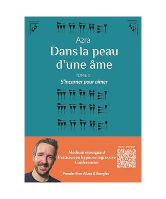 Dans la peau d'une âme: S incarner pour aimer - Tome 1, Energies, Azra