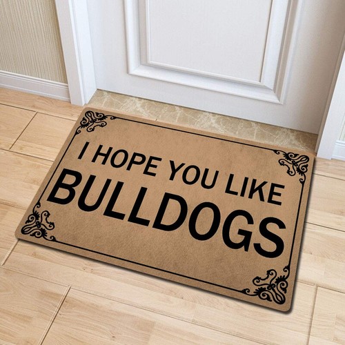 Welcome Funny Door Mat I Hope You Like Bulldogs Personalized Doormat with Anti-S - Picture 2 of 6
