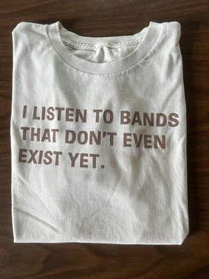 Threadless t-shirt I LISTEN TO BANDS THAT DON'T EVEN EXIST YET  Music MENS LARGE