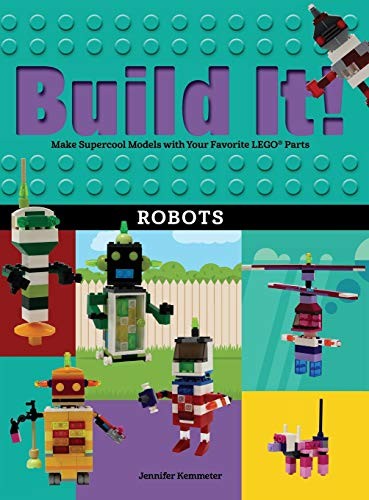 Build It! Robots: Make Supercool Models with Yo. Kemmeter Hardcover<|