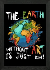 Earth without is just eh Framed Wall Art Poster Canvas Print Picture
