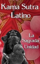 Kama Sutra Latino: La Sagrada Unidad by Yanina Olmos (Spanish) Paperback Book