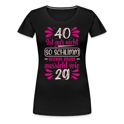40 Ist Gar Nicht So Schlimm Geburtstag Geschenk T-Shirt