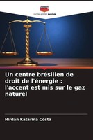 Hirdan Katarina Costa | Un Centre BréSilien De Droit De L'éNergie : L'accent...