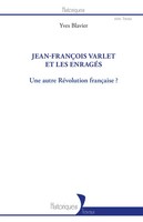 Jean-FrançOis Varlet Et Les EnragéS Une Autre RéVolution FrançAise ? Blavier