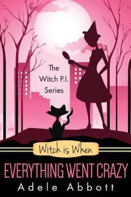Witch Is When Everything Went Crazy (A Witch P.I. Mystery) (Volume 3)