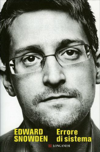 Longanesi Ragazzo Errore Di Sistema - Edward Snowden - Immagine 6