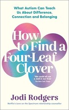 How to Find a Four-Leaf Clover: What Autism Can Teach Us About Difference, Conne