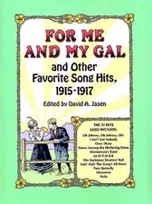 FOR ME AND MY GAL AND OTHER FAVORITE SONG HITS, 1915-1917 By David A. Jasen