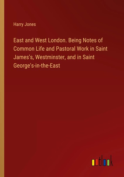 East And West London. Being Notes Of Common Life And Pastoral Work In Saint...-image