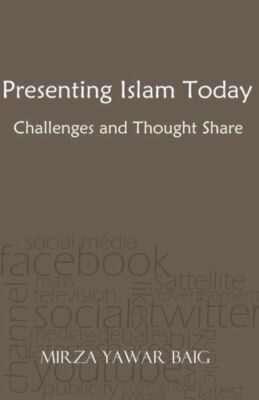Presenting Islam Today - Challenges And Thought Share: Presenting Islam In ...