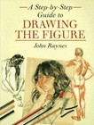 A Step-By-Step Guide to Drawing the Figure - paperback, John Raynes, 0891347941