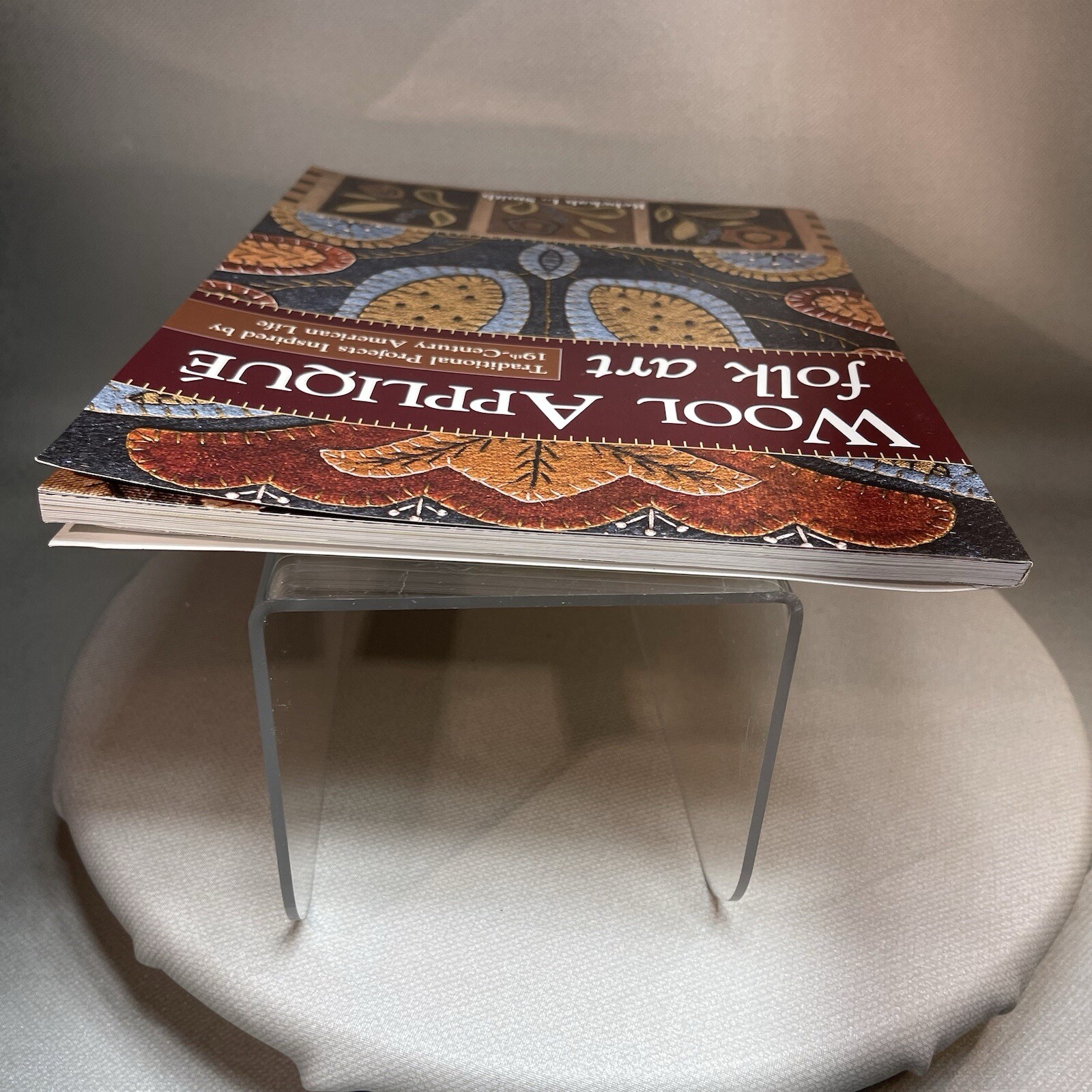 Wool Appliqué Folk Art Projects Inspired by 19th-Century Amer Life By R. Smith