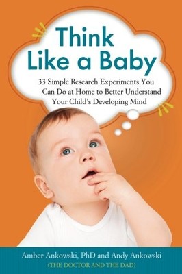 Think Like a Baby: 33 Simple Research Experiments You Can Do at 