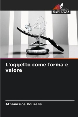 L'oggetto come forma e valore by Athanasios Kouzelis (Italian) Paperback Book