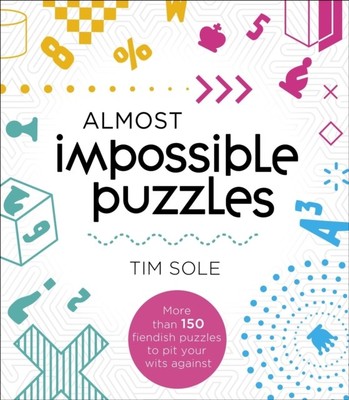 Almost Impossible Puzzles by Tim Sole (Paperback Book)