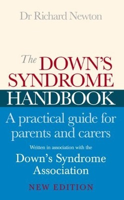 The Down's Syndrome Handbook: A Practical Guide by Newton, Dr Richard 0091884306