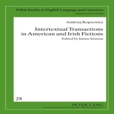 Intertextual Transactions in American and Irish Fictions Edited b