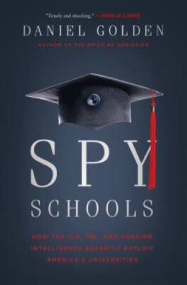 Spy Schools: How the CIA, FBI, and Foreign Intelligence Secretly Ex - ACCEPTABLE