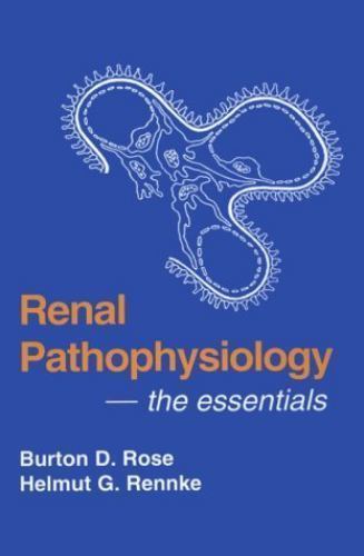 Renal Pathophysiology: The Essentials by Burton D. Rose