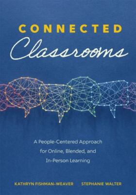 Connected Classrooms : A People-centered Approach for Online, Blended, and In...