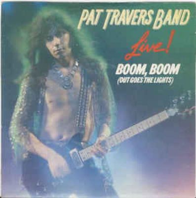 Boom, Boom (Out Goes The Lights) 7 : Pat Travers Band
