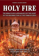 Holy Fire: The Miraculous Appearance of the Light of Resurrection at the Tomb...
