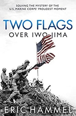 Two Flags over Iwo Jima : Solving the Mystery of the U. S. Marine