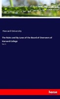 The Rules And By-Laws Of The Board Of Overseers Of Harvard College Harvard
