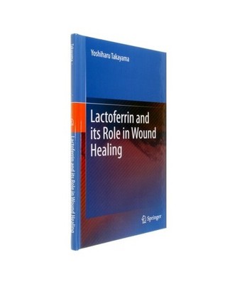 Lactoferrin and its Role in Wound Healing, Yoshiharu Takayama