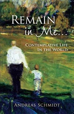 Remain in Me - Paperback, by Andreas Schmidt - Very Good