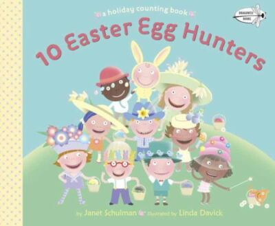 10 Easter Egg Hunters : A Holiday Counting Book by Janet Schulman (PB) NEW