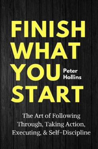 Thumbnail - Finish What You Start: The Art Of Following Through, Taking Action,