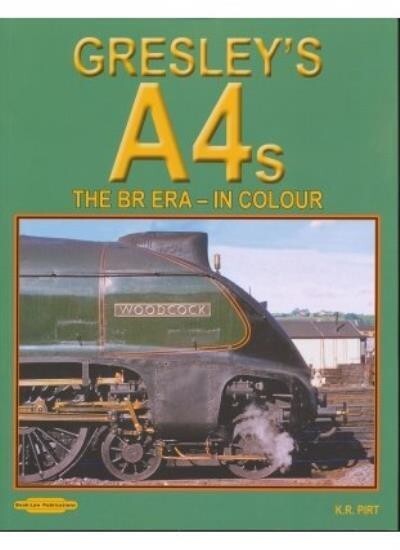 Gresley's A4s: The BR Era- In Colour-Keith R. Pirt