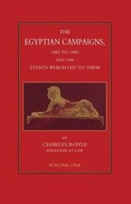 Egyptian Campaigns, 1882-1885 And The Events Which Led To Them Volume One