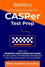 BeMo's Ultimate Guide to CASPer Test Prep: How to Increase Your CASPer SIM S...