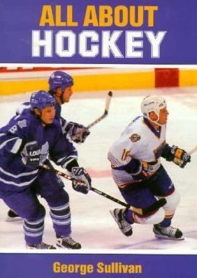 All about Hockey Hardcover George E. Sullivan