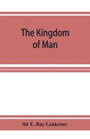 E. Ray Lankester | The Kingdom Of Man | Taschenbuch | Englisch (2019)