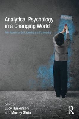 Analytical Psychology in a Changing World: The search for self, identity and...