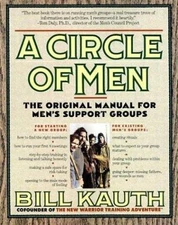 A Circle of Men: The Original Manual for Men's Support Groups by