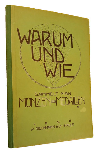 Warum und wie sammelt man Münzen und Medaillen?, 1926 book by Dr. Phil. Gaettens