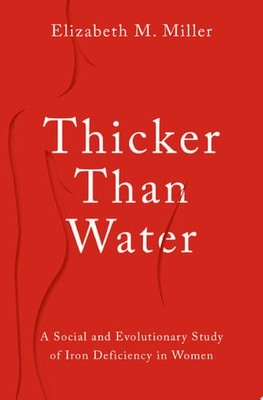 Thicker Than Water: A Social and Evolutionary Study of Iron Deficiency in Women,