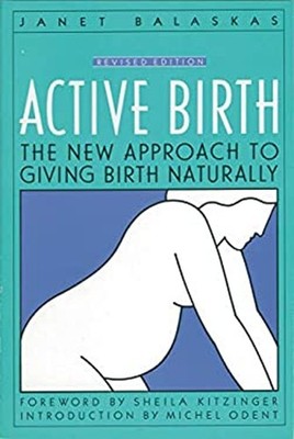 Active Birth - Revised Edition : The New Approach to Giving Birth