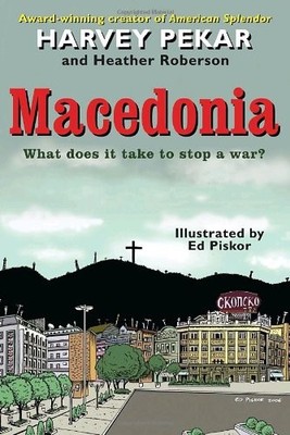 Macedonia,Harvey Pekar,Heather Roberson,Ed Piskor
