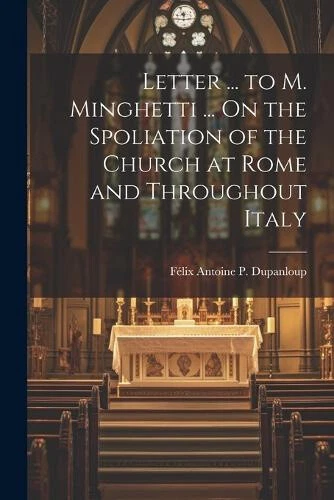 Letter ... to M. Minghetti ... On the Spoliation of the Church at Rome and - Picture 1 of 2
