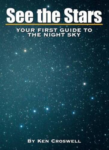 See the Stars: Your First Guide to the Night Sky - Hardcover - VERY GOOD