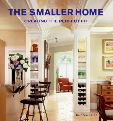 The Smaller Home: Creating the Perfect Fit [ Sater, Dan ] Used - Very Good - Picture 1 of 1