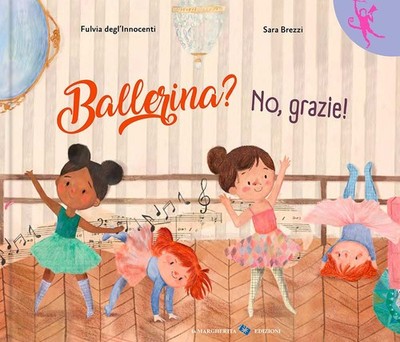 Buch - Fulvia Degl'Innocenti - Tänzerin? Nein, danke! Ediz. A Colori - La Marg