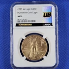 2025 NGC MS70 W BURNISHED $50 GOLD AMERICAN EAGLE 1oz
